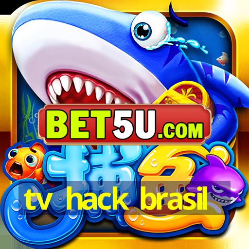 tv hack brasil